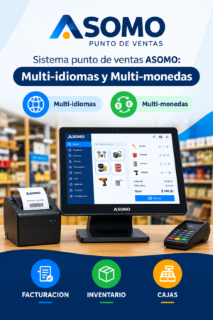 SISTEMA PUNTO DE VENTAS ASOMO: MULTI-CAJAS, MULTI-IDIOMAS Y MULTI-MONEDAS, FACTURACION, INVENTARIO