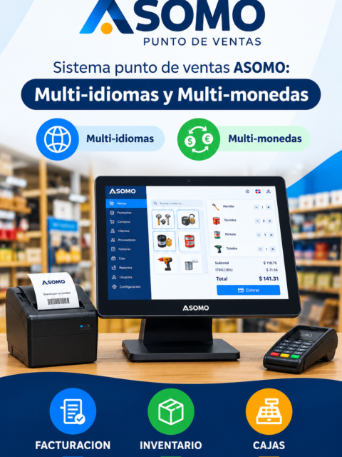 SISTEMA PUNTO DE VENTAS ASOMO: MULTI-CAJAS, MULTI-IDIOMAS Y MULTI-MONEDAS, FACTURACION, INVENTARIO